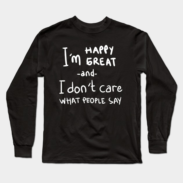 I don't care what people say Long Sleeve T-Shirt by mazi100